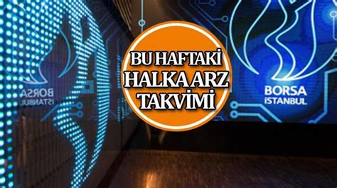 HALKA ARZ TAKVİMİ Borsa İstanbul da halka arz olacak firmalar neler