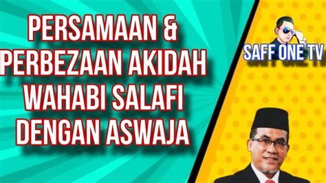 Persamaan And Perbezaan Antara Akidah Salafi Wahabi Dengan Aswaja Ustaz