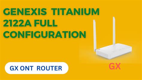 Genexis Titanium A Dual Band Ont Router Configuration Gx