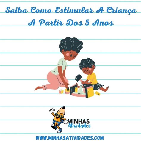 Fase Dos 5 Anos Da Criança - Saiba Como Estimular A Criança A Partir Dos 5 Anos