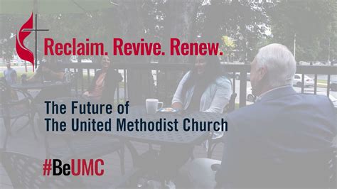 Reclaim Revive Renew The Future Of The Umc