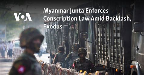 Myanmar Junta Enforces Conscription Law Amid Backlash Exodus