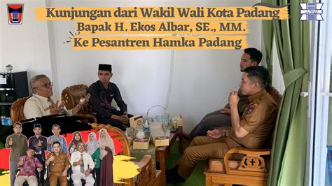 Kunjungan Dari Wakil Wali Kota Padang Bapak H Ekos Albar SE MM Ke