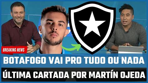 Botafogo Promete Subir O Valor Por Mart N Ojeda Em Uma Ltima Cartada