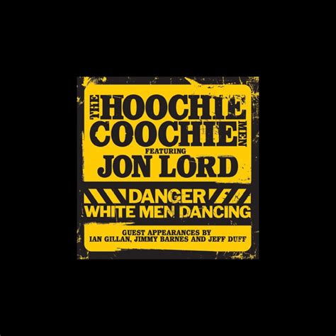 Danger White Men Dancing Feat Jon Lord ” álbum De The Hoochie Coochie Men En Apple Music