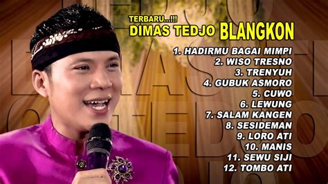 DIMAS TEDJO BLANGKON HADIRMU BAGAI MIMPI WISO TRESNO TRENYUH GUBUK