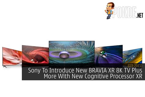 CES 2021: Sony To Introduce New BRAVIA XR 8K TV Plus More With New ...