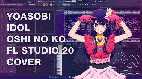 So I Recreated Yoasobi Idol In Fl Studio Oshi No Ko Opening Song Hot