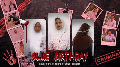 Film Pendek BLUE BIRTHDAY Karya XII IPA 2 Soul Science Two T SMAN