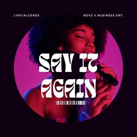 Lyricalgenes Say It Again Lyrics Genius Lyrics