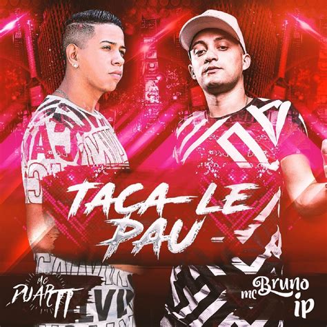 Mc Duartt And Mc Bruno Ip Taca Lê Pau Iheart