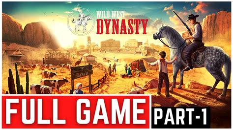 Wild West Dynasty Full Gameplay Walkthrough Part 1 Youtube