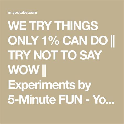WE TRY THINGS ONLY 1% CAN DO || TRY NOT TO SAY WOW || Experiments by 5 ...