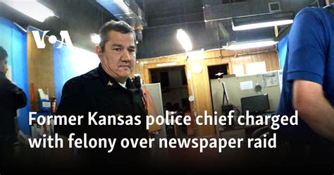 Former Kansas Police Chief Charged With Felony Over Newspaper Raid