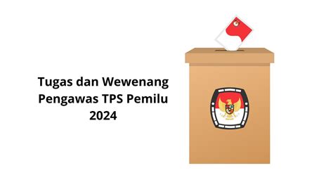 Tugas Dan Wewenang Pengawas Tps Pemilu