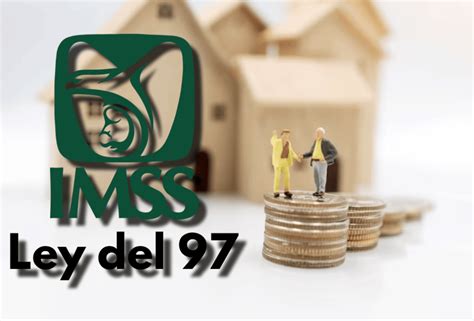 Ley Del 97 Imss ¿quién La Propuso Y Aprobó Para Modificar El Retiro