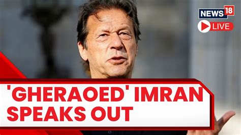 Imran Khan Arrest Live Updates Army Has Surrounded Meimran Khan