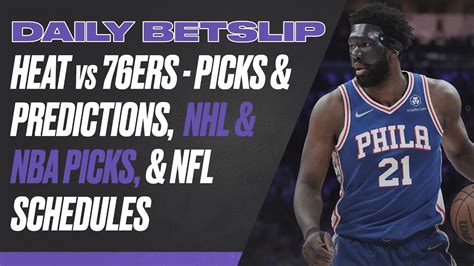 Heat Vs 76ers Picks And Predictions Nhl And Nba Picks Nfl Schedules Daily Betslip May 12th