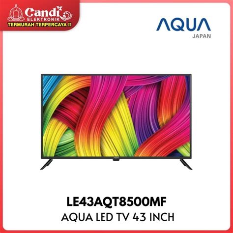 Jual AQUA LED TV 43 INCH Full HD Digital LE43AQT8500MF Shopee Indonesia