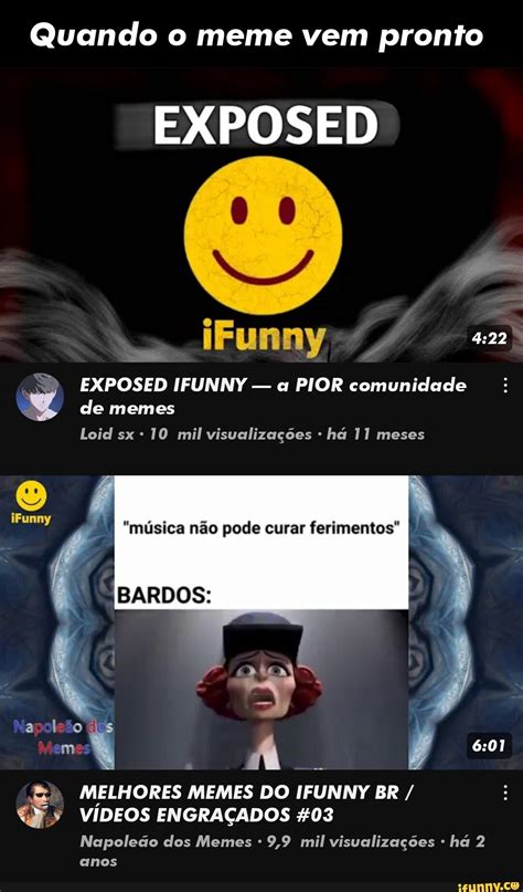 Quando O Meme Vem Pronto EXPOSED Funny EXPOSED IFUNNY A PIOR