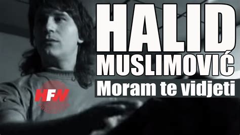 Halid Muslimovic Moram Te Vidjeti Official Video Hd Youtube