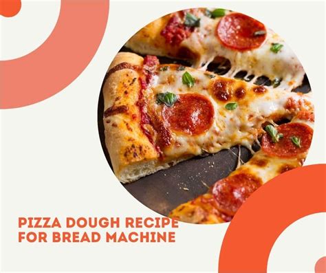 Pizza dough recipe for bread machine