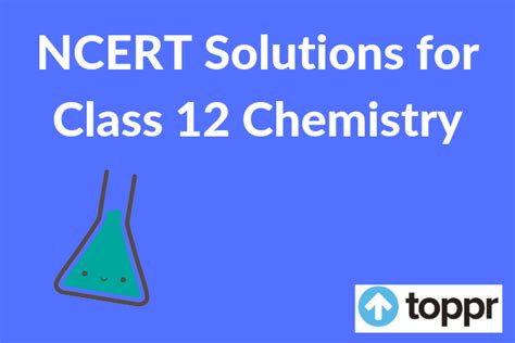 NCERT Solutions for Class 12 Chemistry - Free PDF Download