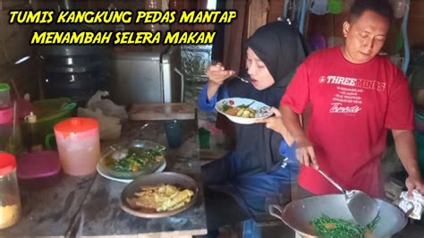 MASAKAN DESA NIKMAT LUAR BIASA Tumis Kangkung Super Pedas Telur