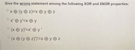 Solved Give The Wrong Statement Among The Following Xor And