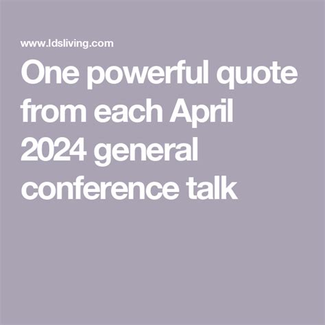 One Powerful Quote From Each April 2024 General Conference Talk In 2024