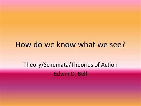 Ppt How Do We Know What We See Powerpoint Presentation Free