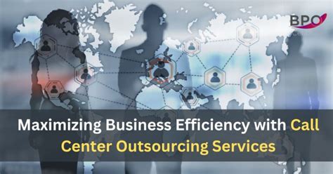 Maximizing Business Efficiency With Call Center Outsourcing Services