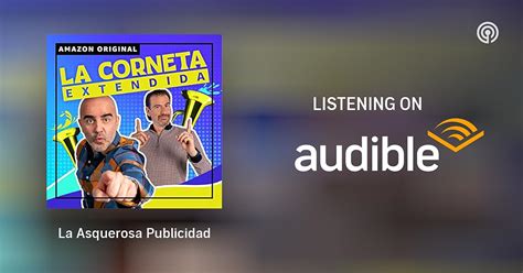 La Asquerosa Publicidad La Corneta Extendida Podcasts On Audible