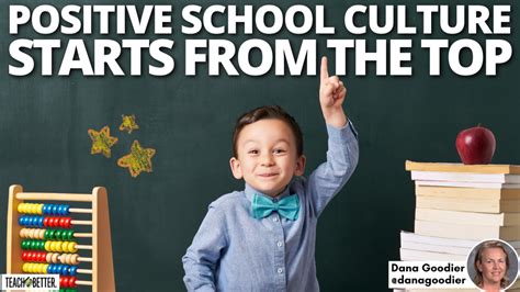 Positive School Culture Starts From The Top Teach Better