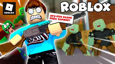 Ayo Kita Basmi Para Zombie Yang Berkeliaran Roblox Indonesia Youtube