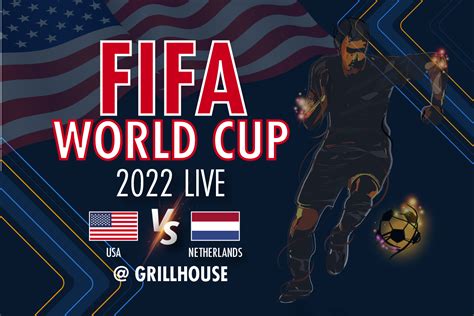 Fifa World Cup 2022 Live Usa Vs Netherlands Grillhouse The