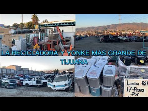 LA RECICLADORA Y YONKE MÁS GRANDE DE TIJUANA YouTube