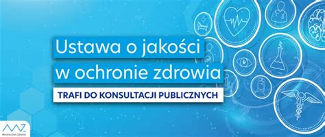 MZ przedstawia projekt ustawy o jakości w ochronie zdrowia jakie są