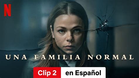 Una Familia Normal Miniserie Clip Tr Iler En Espa Ol Netflix