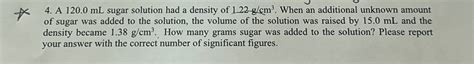 Solved A 120.0mL ﻿sugar solution had a density of 1.22gcm3. | Chegg.com