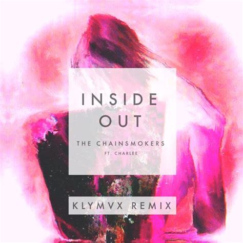 Stream The Chainsmokers Ft. Charlee - Inside Out (KLYMVX Remix) by Aux ...