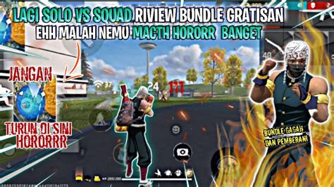 Lagi Solo Vs Squad Riview Bundle Gratisan Ehh Malah Nemu Macth Horor