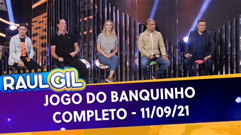 Jogo Do Banquinho Completo Programa Raul Gil 11 09 21 YouTube