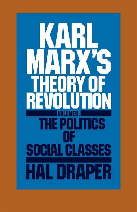 Karl Marxs Theory Of Revolution Vol Ii The Politics Of Social Classes Monthly Review Press