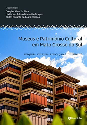 Pdf Museus E Patrimônio Cultural Em Mato Grosso Do Sul Pesquisa