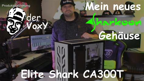 Sharkoon Elite Shark CA300T White Gehäuse Unboxing Mein neuer Gaming