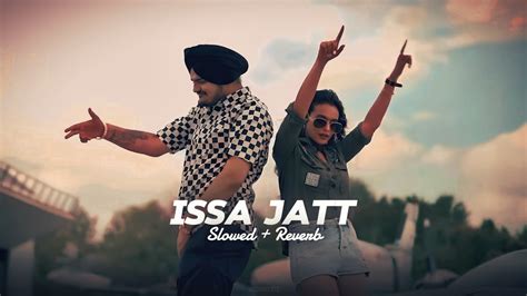 Issa Jatt Slowed Reverb Sidhu Moose Wala Sunny Malton Youtube