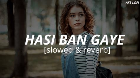 Hasi Ban Gaye Female Slowed Reverb Hamari Adhuri Kahani Afs