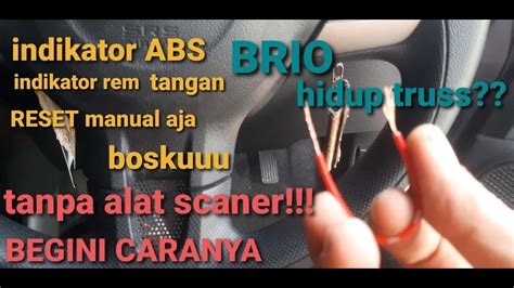 Cara Reset Indikator Abs Honda New Brio Tanpa Alat Scaner Youtube