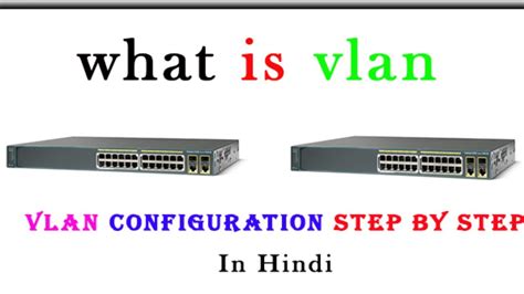 What Is Vlan In Networking Vlan Configuration Step By Step Vlan